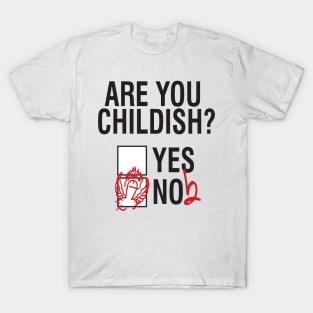 Are you childish? (light) T-Shirt